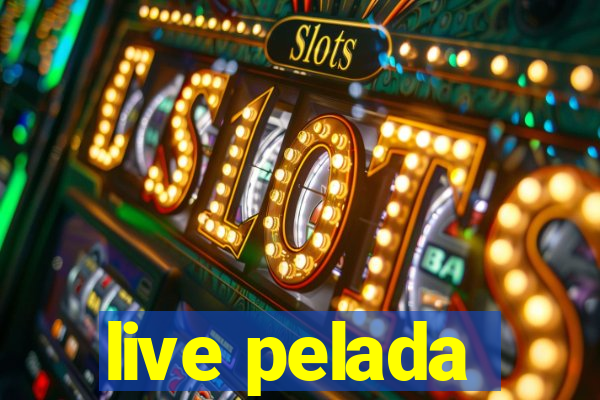 live pelada